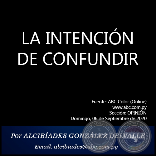  LA INTENCIN DE CONFUNDIR - Por ALCIBADES GONZLEZ DELVALLE - Domingo, 06 de Septiembre de 2020